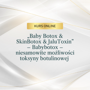 „Baby Botox & SkinBotox & JaluToxin” – Babybotox – niesamowite możliwości toksyny botulinowej