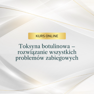 Toksyna botulinowa – rozwiązanie wszystkich problemów zabiegowych