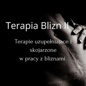 Terapia blizn II część  - Terapie uzupełniające i skojarzone w pracy z bliznami